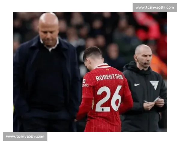 罗伯逊未来未定!利物浦左后卫将与俱乐部展开关键会谈,马竞拜仁虎视眈眈 罗伯逊未来未定!利物浦左后卫将与俱乐部展开关键会谈,马竞拜仁虎视眈眈